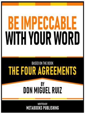 cover image of Be Impeccable With Your Word--Based On the Book the Four Agreements by Don Miguel Ruiz